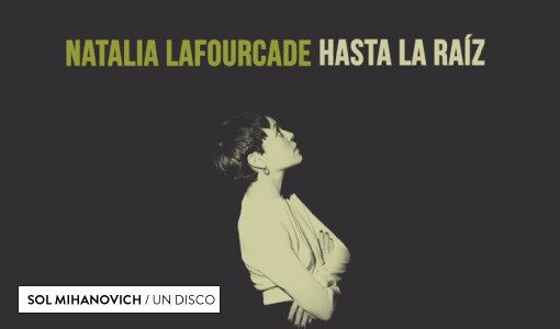 NATALIA LAFOURCADE HASTA LA RAIZ